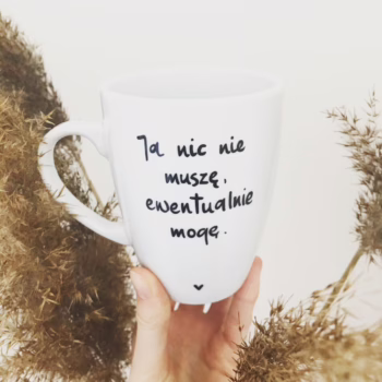 Kubek Ja nic nie muszę – ręcznie zdobiona porcelana Kika Handmade