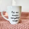 Kubek Nic nie muszę wszystko mogę – ręcznie zdobiona porcelana Kika Handmade