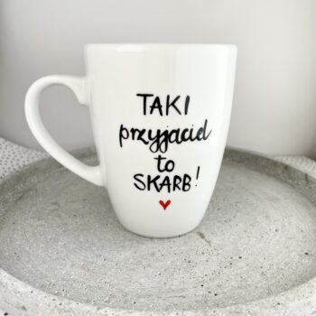 Kubek Taki przyjaciel to skarb – ręcznie zdobiona porcelana Kika Handmade