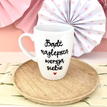 Kubek Bądź najlepszą wersją siebie – ręcznie zdobiona porcelana Kika Handmade