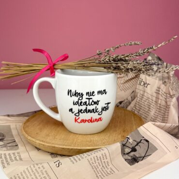 Kubek Niby nie ma ideałów, a jednak jest … 300 ml – ręcznie zdobiona porcelana Kika Handmade